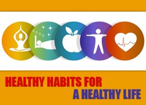 Healthy Habits for a Healthy Life 